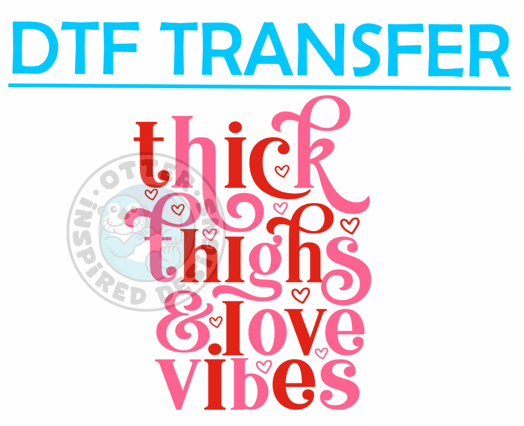 Valentines Thick Thighs & Love Vibes-High Quality Print