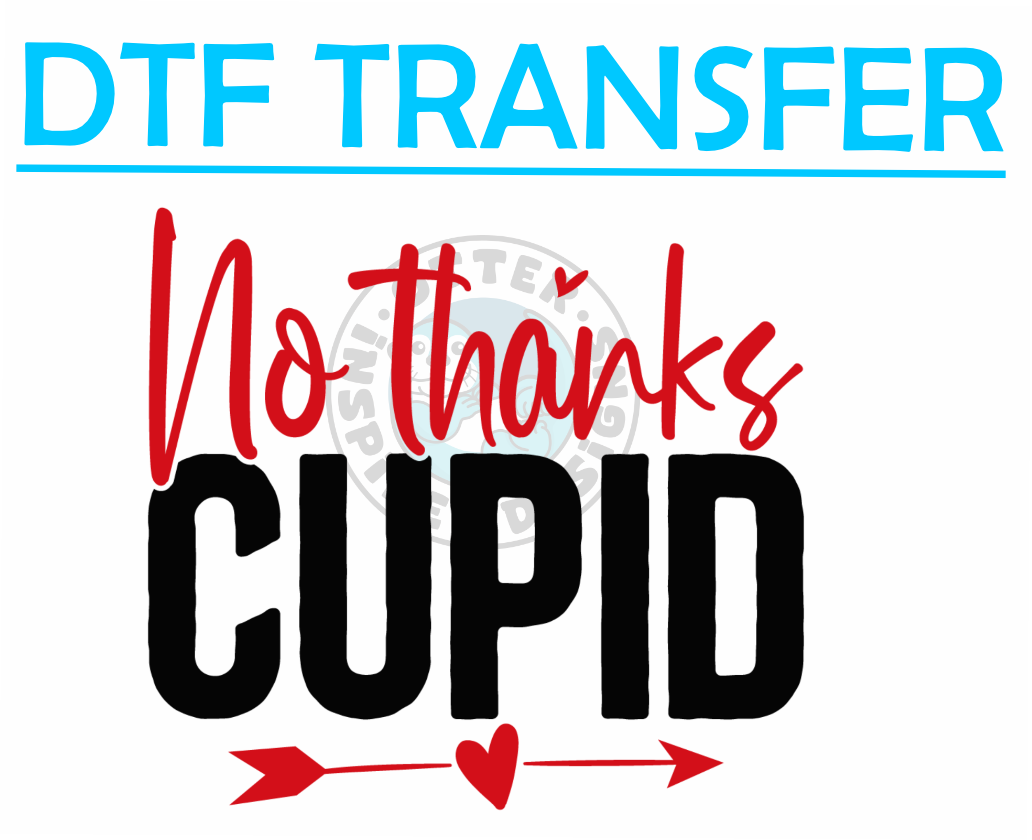 Valentines NO THANKS CUPID -High Quality Print
