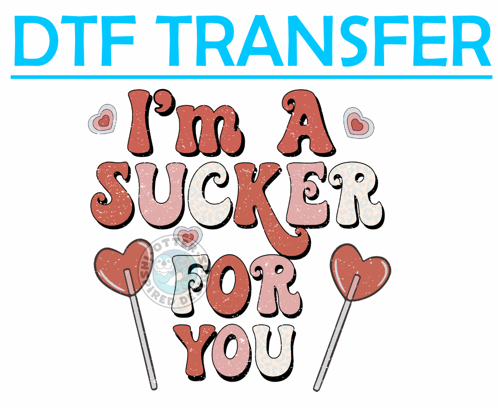 Valentines Im A Sucker For You -High Quality Print