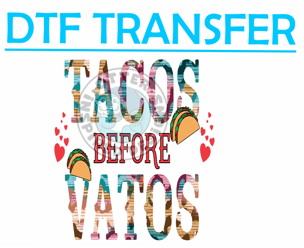 Valentines TACOS BEFORE VATOS -High Quality Print