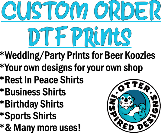 Custom Order DTF Prints