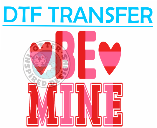 Valentines Be Mine -High Quality Print