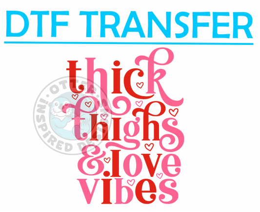 Valentines Thick Thighs & Love Vibes-High Quality Print