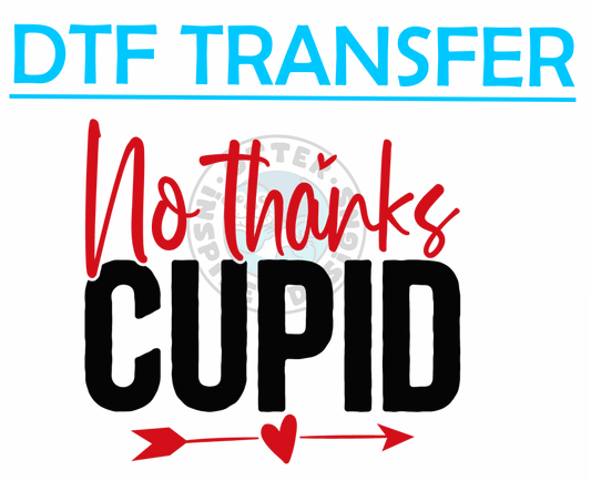 Valentines NO THANKS CUPID -High Quality Print
