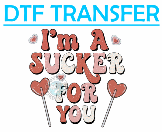 Valentines Im A Sucker For You -High Quality Print