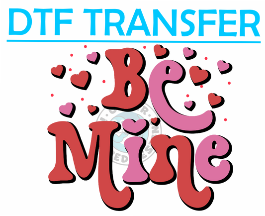 Valentines Be Mine -High Quality Print