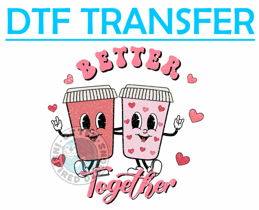 Valentines Better Together Coffee Cups -High Quality Print